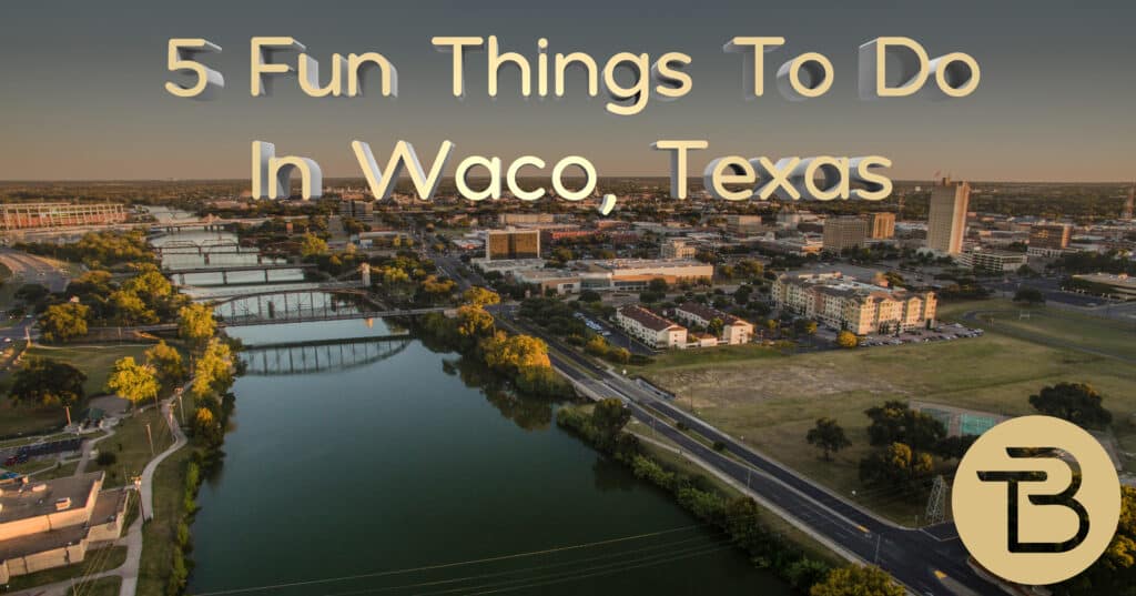 5 Things To Do On Your Day Off In Waco, Texas